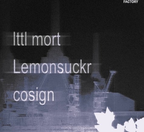 Plastic Factory presents: lttl mort + Lemonsuckr + cosign