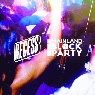 RECESS x MAINLAND BLOCK PARTY PRESENTS: MAVO
