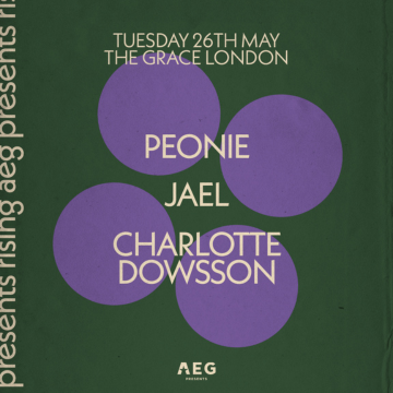 AEG Rising Presents: Peonie, Jael & Charlotte Dowsson